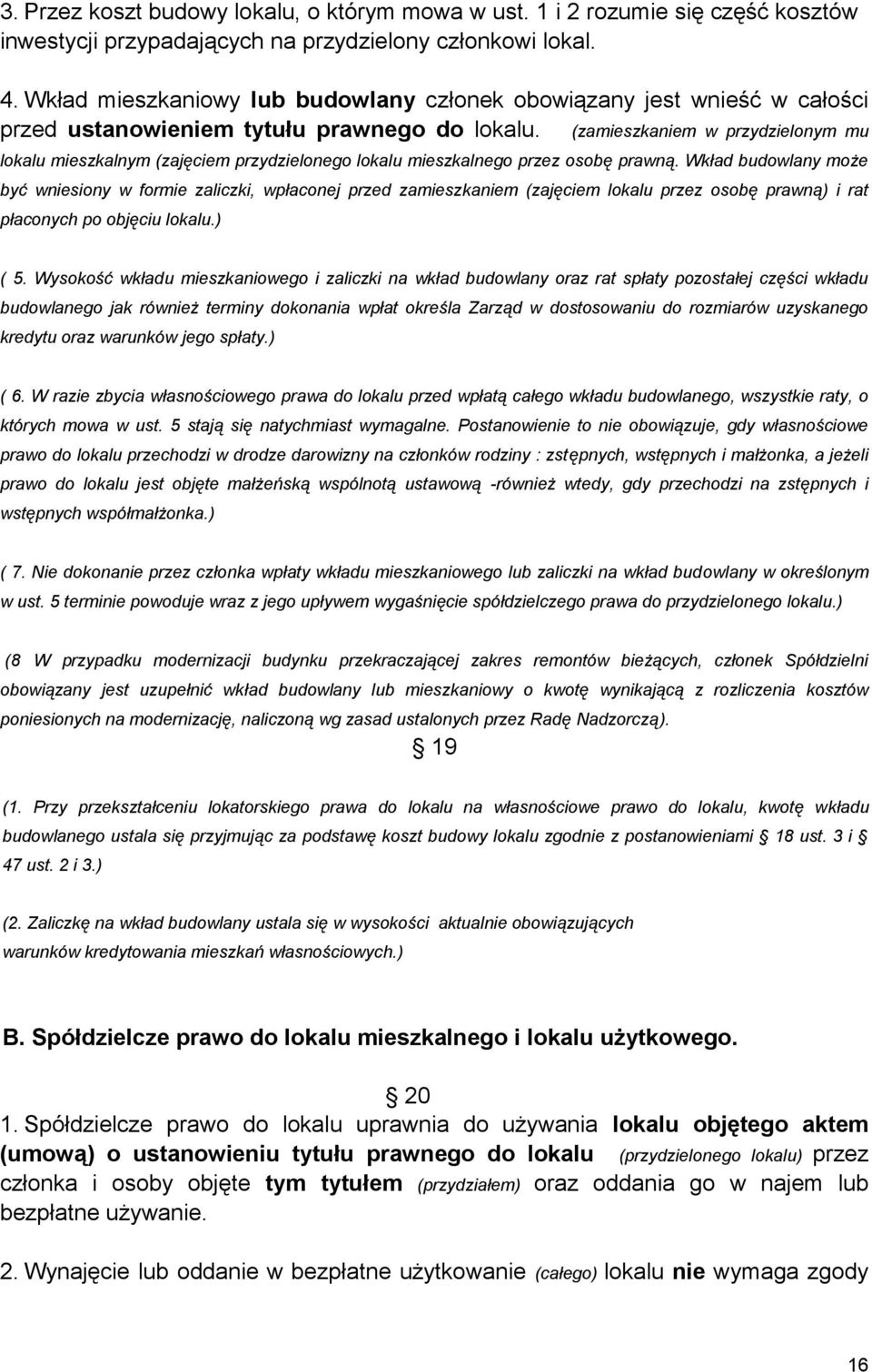 (zamieszkaniem w przydzielonym mu lokalu mieszkalnym (zajęciem przydzielonego lokalu mieszkalnego przez osobę prawną.