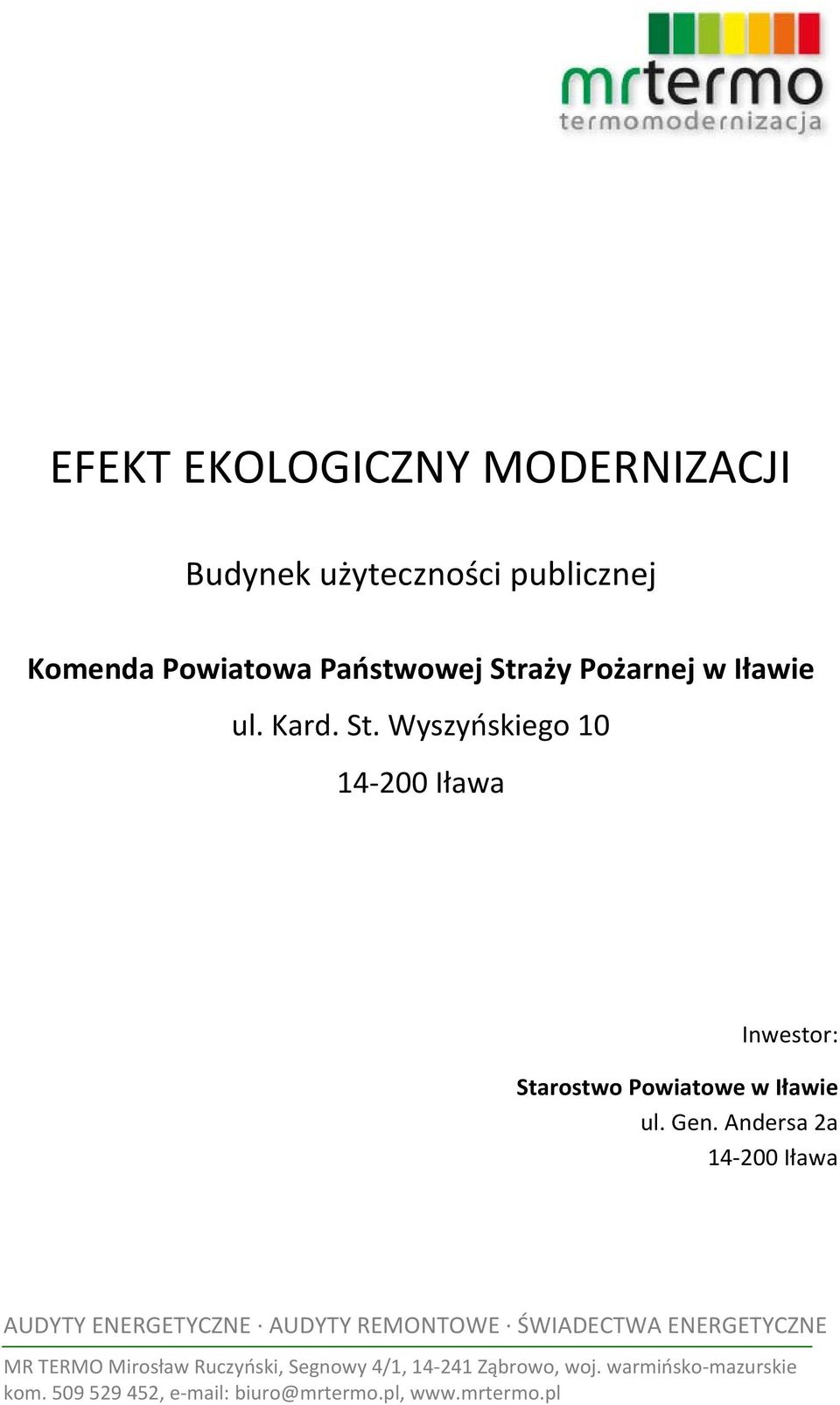 Andersa 2a 14-200 Iława AUDYTY ENERGETYCZNE AUDYTY REMONTOWE ŚWIADECTWA ENERGETYCZNE MR TERMO Mirosław