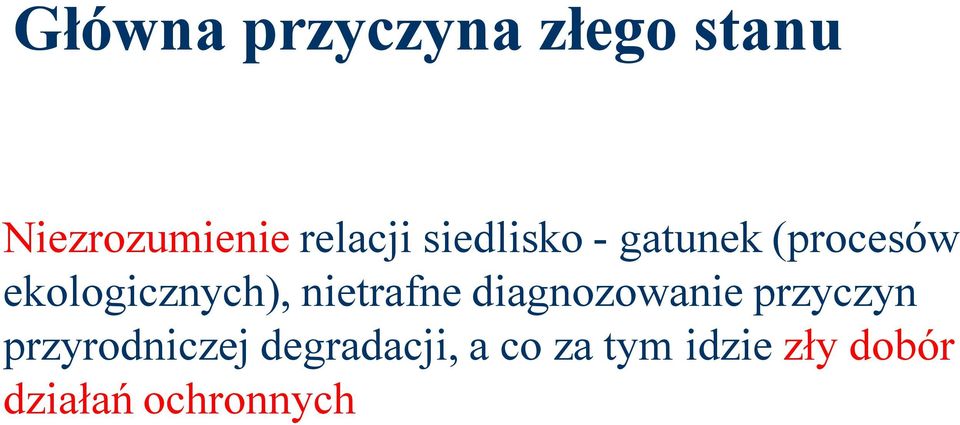 ekologicznych), nietrafne diagnozowanie przyczyn