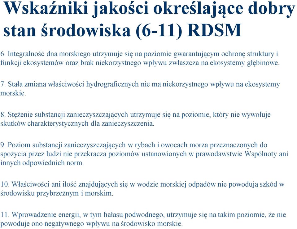 Stała zmiana właściwości hydrograficznych nie ma niekorzystnego wpływu na ekosystemy morskie. 8.