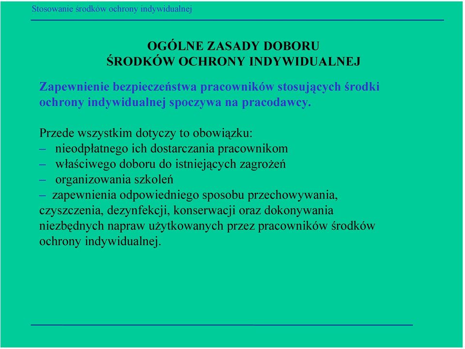 Przede wszystkim dotyczy to obowiązku: nieodpłatnego ich dostarczania pracownikom właściwego doboru do istniejących