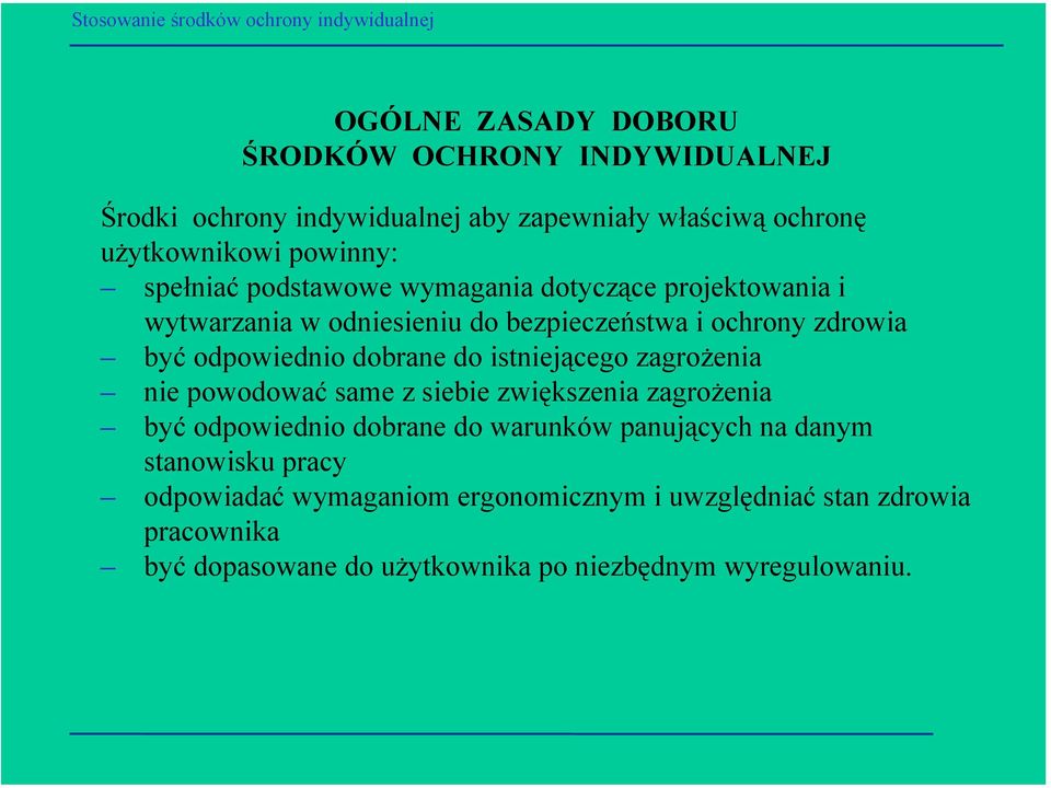 dobrane do istniejącego zagrożenia nie powodować same z siebie zwiększenia zagrożenia być odpowiednio dobrane do warunków panujących na