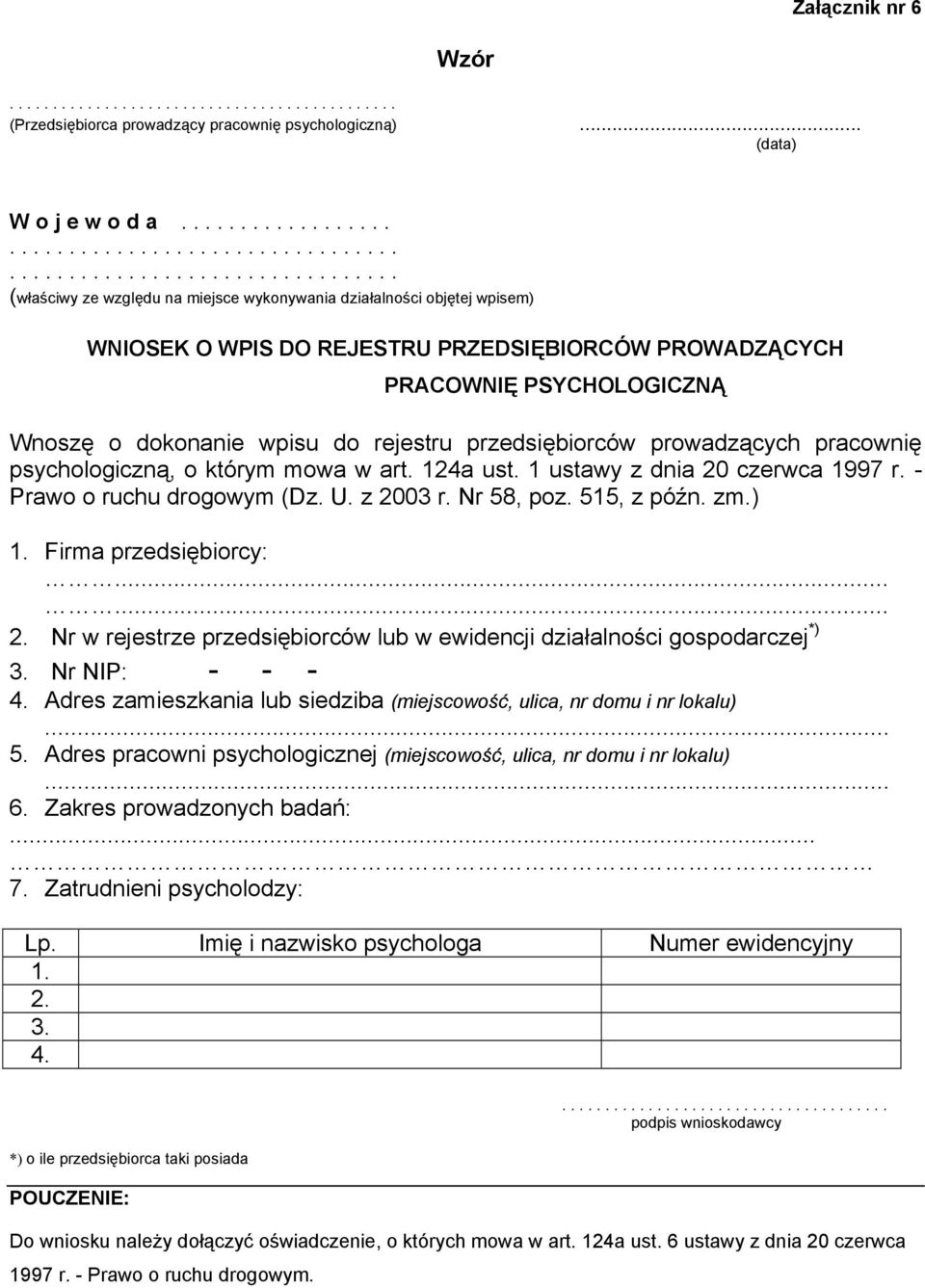 PROWADZĄCYCH PRACOWNIĘ PSYCHOLOGICZNĄ Wnoszę o dokonanie wpisu do rejestru przedsiębiorców prowadzących pracownię psychologiczną, o którym mowa w art. 124a ust. 1 ustawy z dnia 20 czerwca 1997 r.