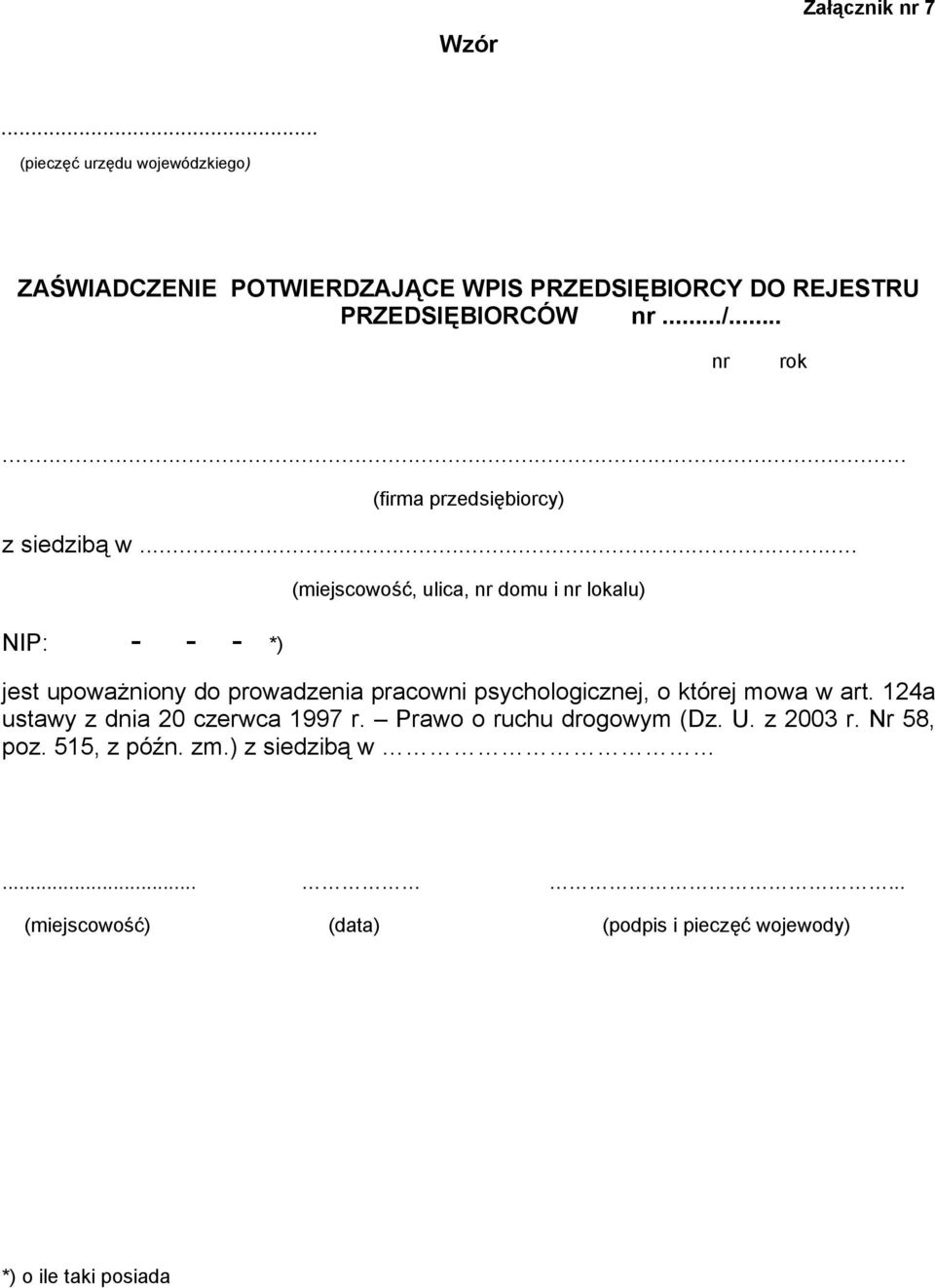 .. NIP: - - - *) (miejscowość, ulica, nr domu i nr lokalu) jest upoważniony do prowadzenia pracowni psychologicznej, o której