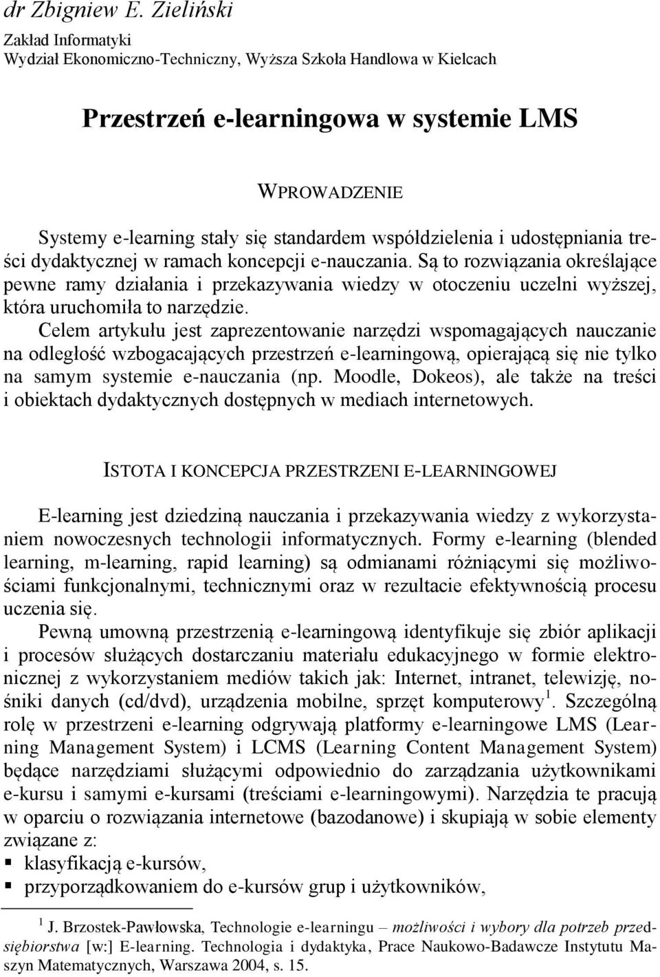 współdzielenia i udostępniania treści dydaktycznej w ramach koncepcji e-nauczania.