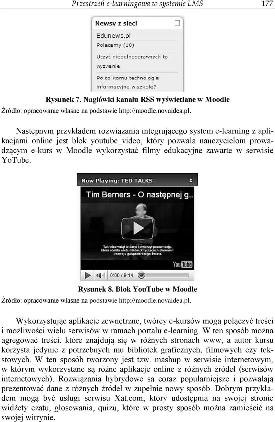 zawarte w serwisie YoTube. Rysunek 8. Blok YouTube w Moodle Źródło: opracowanie własne na podstawie http://moodle.novaidea.pl.