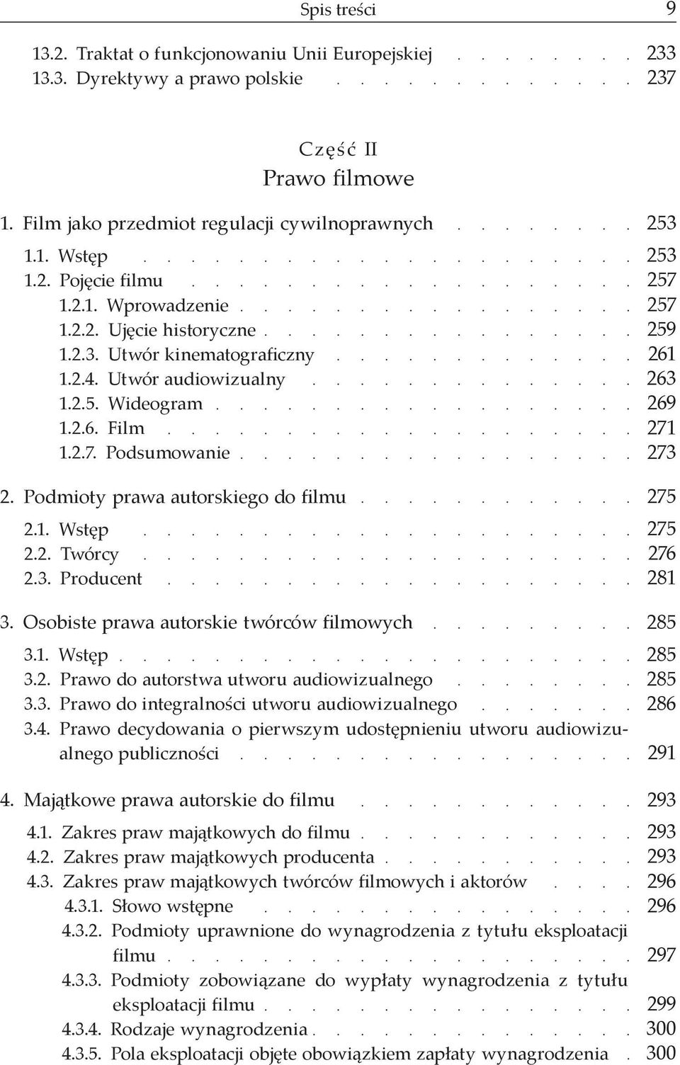 2. Twórcy 2.3. Producent 3. Osobiste prawa autorskie twórców filmowych 3.1. Wstęp 3.2. Prawo do autorstwa utworu audiowizualnego 3.3. Prawo do integralności utworu audiowizualnego 3.4.