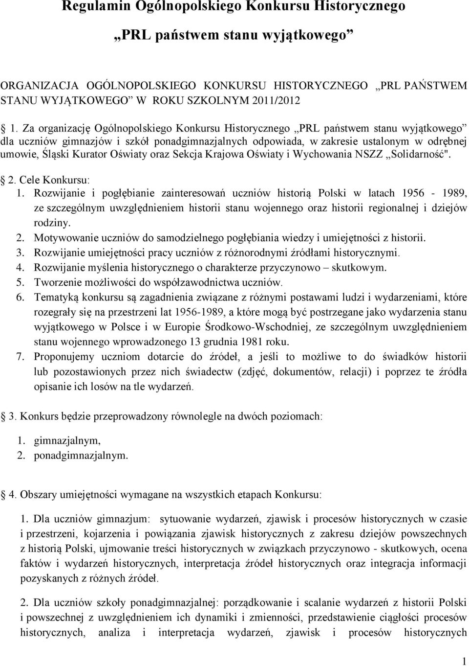 Oświaty oraz Sekcja Krajowa Oświaty i Wychowania NSZZ Solidarność". 2. Cele Konkursu: 1.