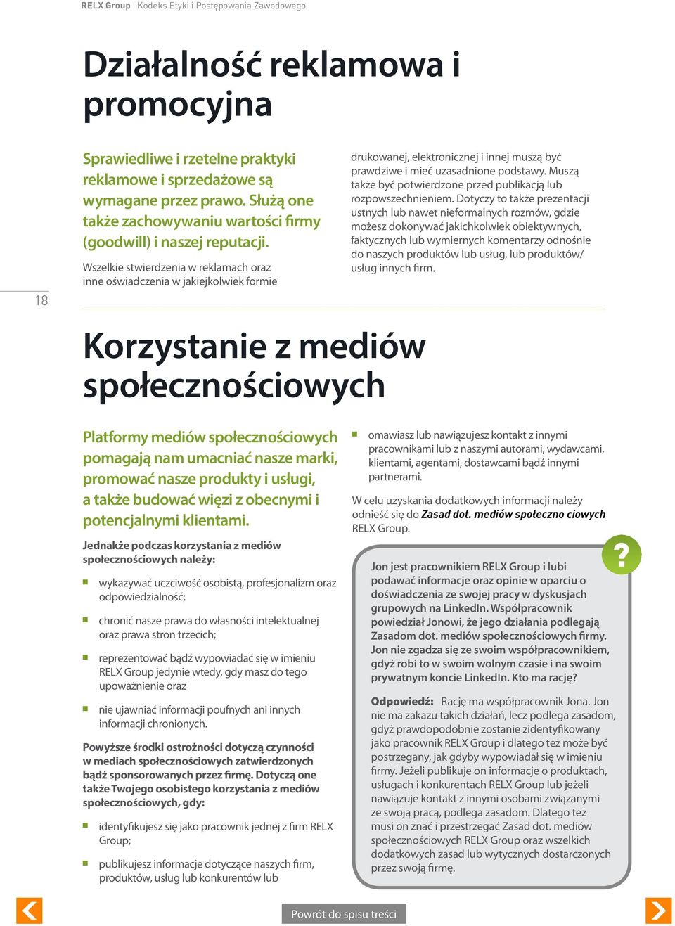 Wszelkie stwierdzeia w reklamach oraz ie oświadczeia w jakiejkolwiek formie Korzystaie z mediów społeczościowych drukowaej, elektroiczej i iej muszą być prawdziwe i mieć uzasadioe podstawy.