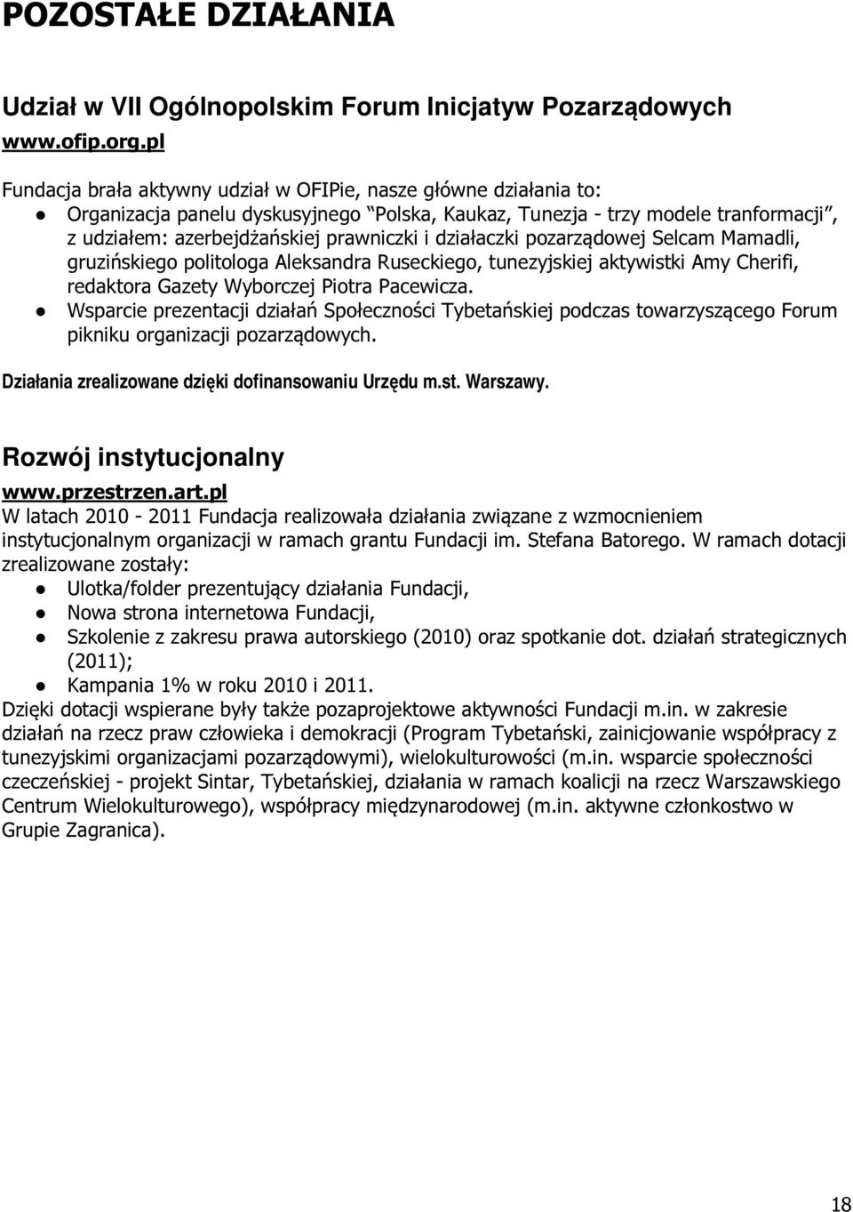 działaczki pozarządowej Selcam Mamadli, gruzińskiego politologa Aleksandra Ruseckiego, tunezyjskiej aktywistki Amy Cherifi, redaktora Gazety Wyborczej Piotra Pacewicza.