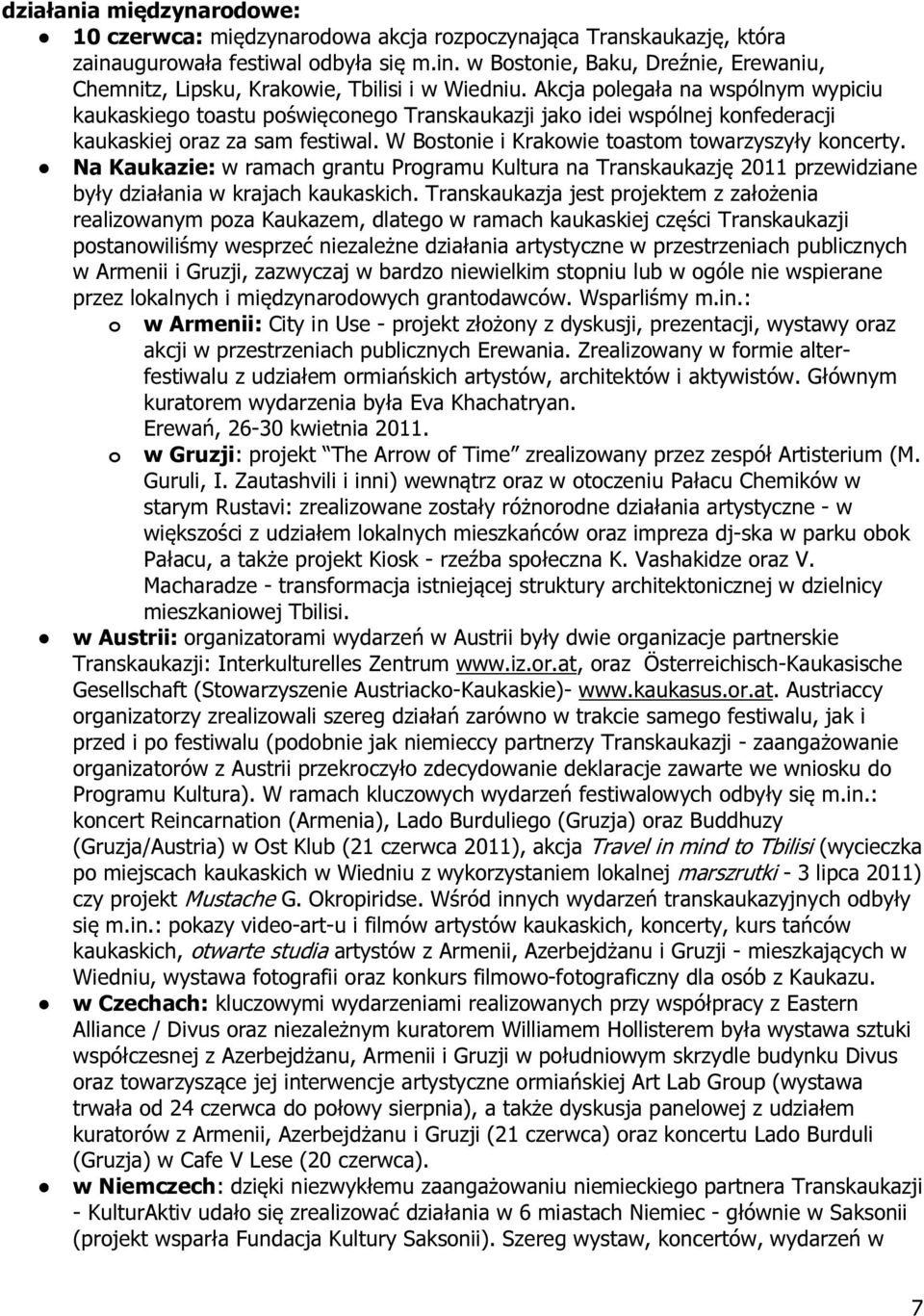 Na Kaukazie: w ramach grantu Programu Kultura na Transkaukazję 2011 przewidziane były działania w krajach kaukaskich.