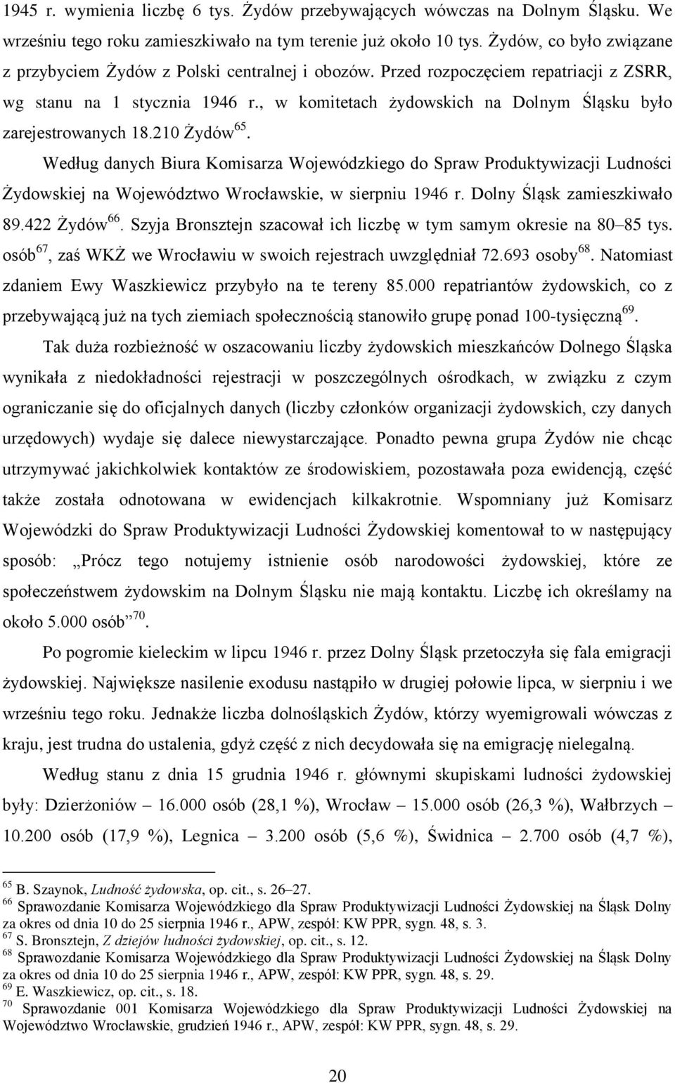 , w komitetach żydowskich na Dolnym Śląsku było zarejestrowanych 18.210 Żydów 65.