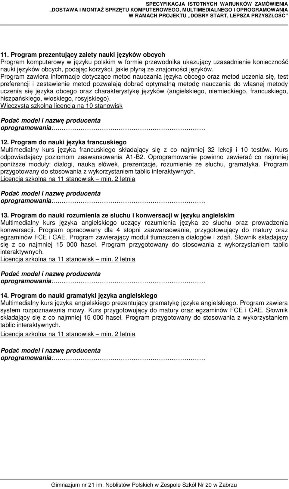 Program zawiera informacje dotyczące metod nauczania języka obcego oraz metod uczenia się, test preferencji i zestawienie metod pozwalają dobrać optymalną metodę nauczania do własnej metody uczenia