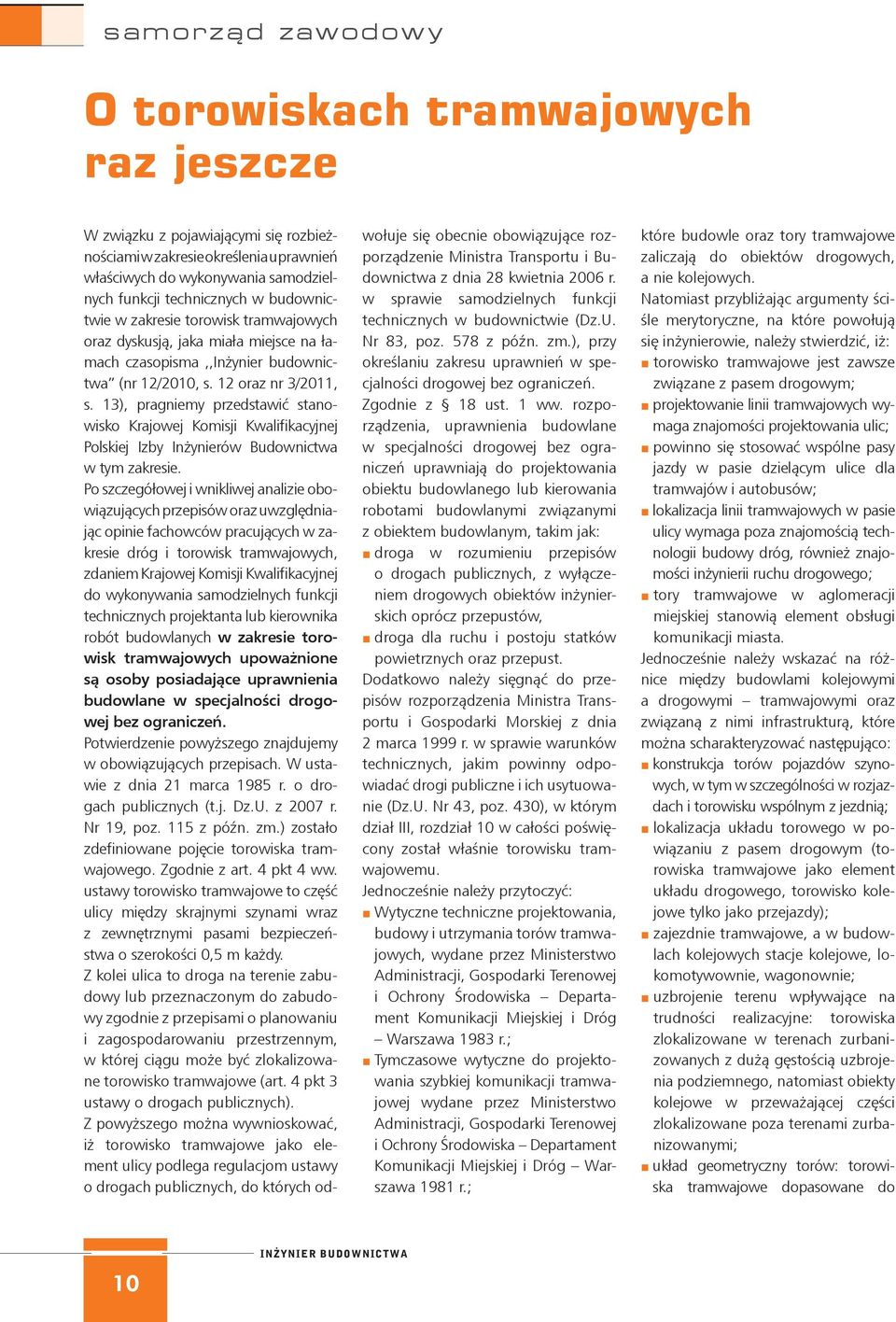 13), pragniemy przedstawić stanowisko Krajowej Komisji Kwalifikacyjnej Polskiej Izby Inżynierów Budownictwa w tym zakresie.