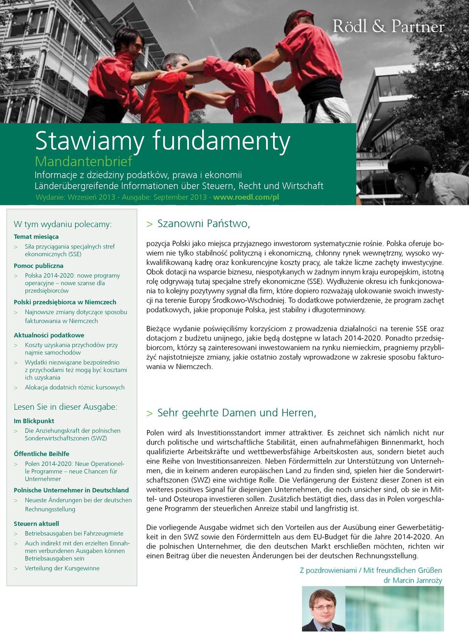 com/pl W tym wydaniu polecamy: Temat miesiąca > > Siła przyciągania specjalnych stref ekonomicznych (SSE) Pomoc publiczna > > Polska 2014-2020: nowe programy operacyjne nowe szanse dla