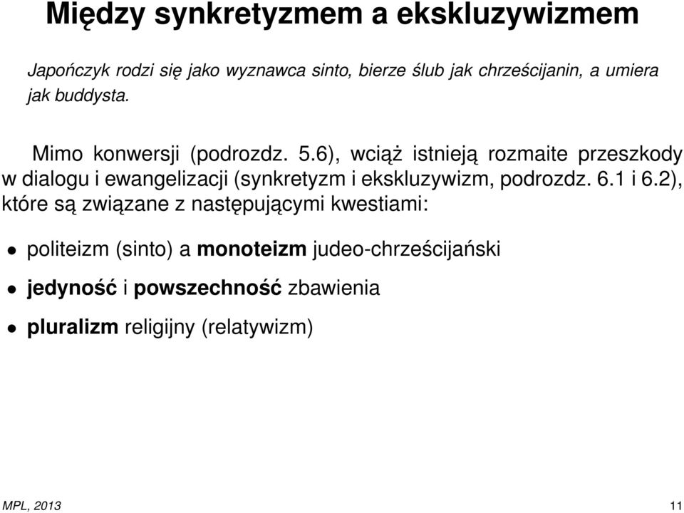 6), wciaż istnieja rozmaite przeszkody w dialogu i ewangelizacji (synkretyzm i ekskluzywizm, podrozdz. 6.1 i 6.