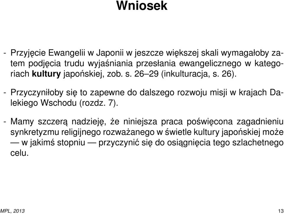 - Przyczyniłoby się to zapewne do dalszego rozwoju misji w krajach Dalekiego Wschodu (rozdz. 7).