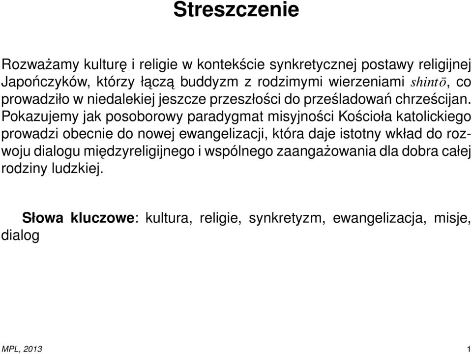 Pokazujemy jak posoborowy paradygmat misyjności Kościoła katolickiego prowadzi obecnie do nowej ewangelizacji, która daje istotny wkład