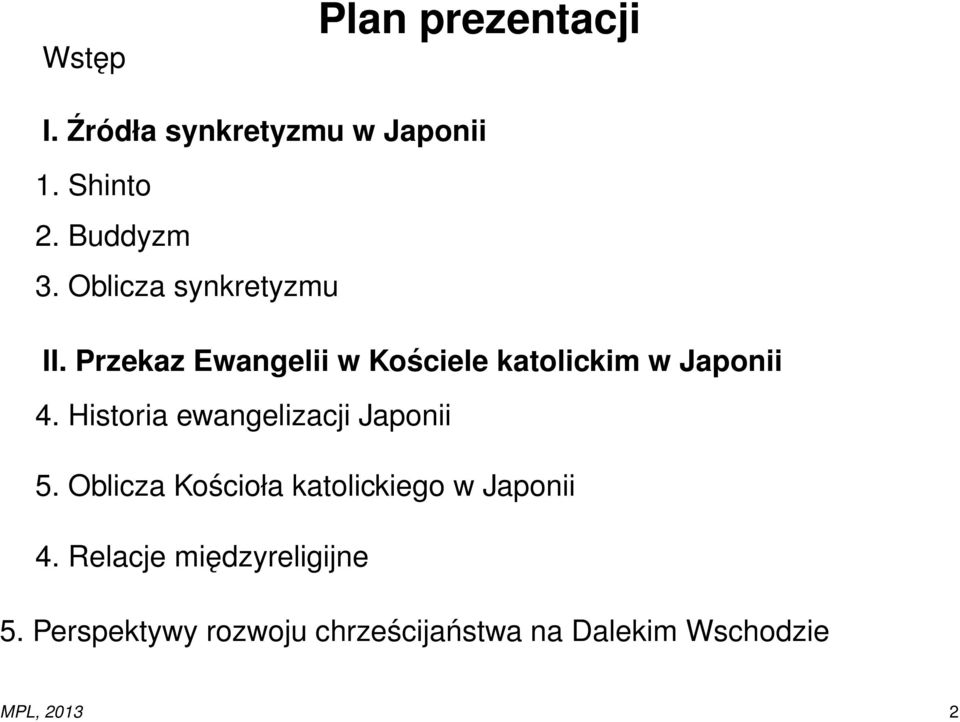 Historia ewangelizacji Japonii 5. Oblicza Kościoła katolickiego w Japonii 4.