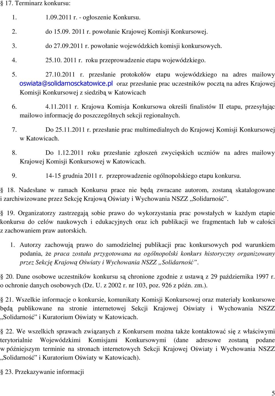 pl oraz przesłanie prac uczestników pocztą na adres Krajowej Komisji Konkursowej z siedzibą w Katowicach 6. 4.11.2011 r.