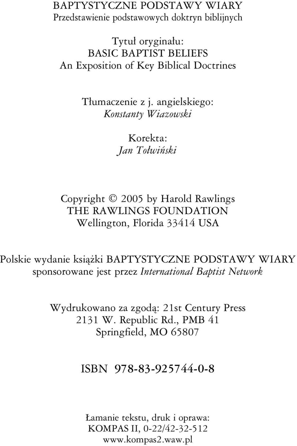 angielskiego: Konstanty Wiazowski Korekta: Jan Tołwiński Copyright 2005 by Harold Rawlings THE RAWLINGS FOUNDATION Wellington, Florida 33414 USA Polskie