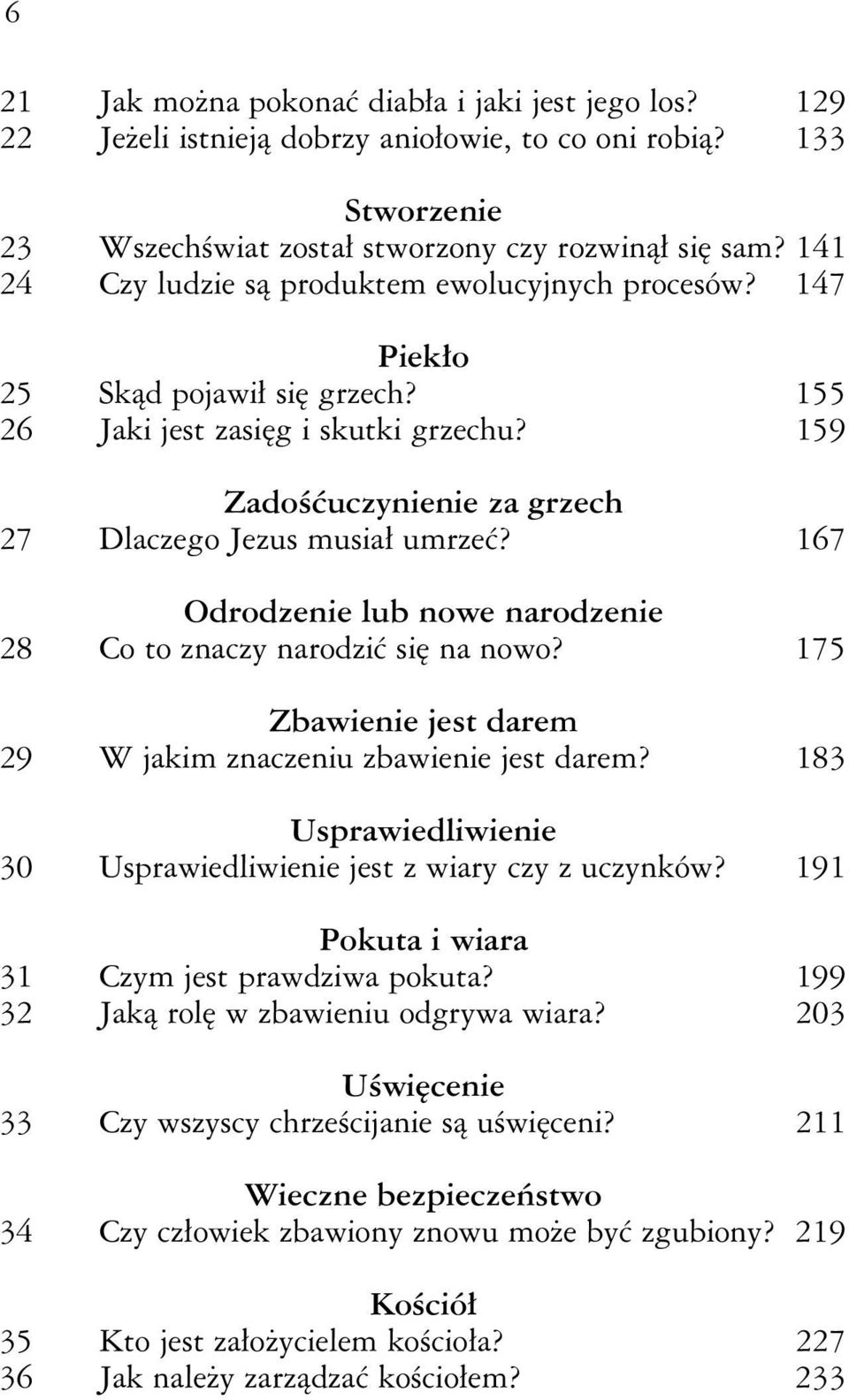 167 Odrodzenie lub nowe narodzenie 28 Co to znaczy narodzić się na nowo? 175 Zbawienie jest darem 29 W jakim znaczeniu zbawienie jest darem?