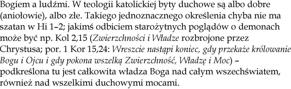 Kol 2,15 (Zwierzchności i Władze rozbrojone przez Chrystusa; por.