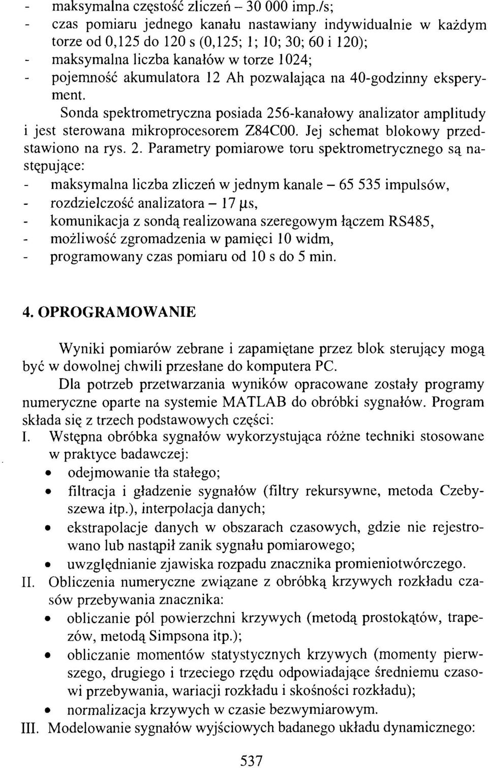 na 40-godzinny eksperyment. Sonda spektrometryczna posiada 25