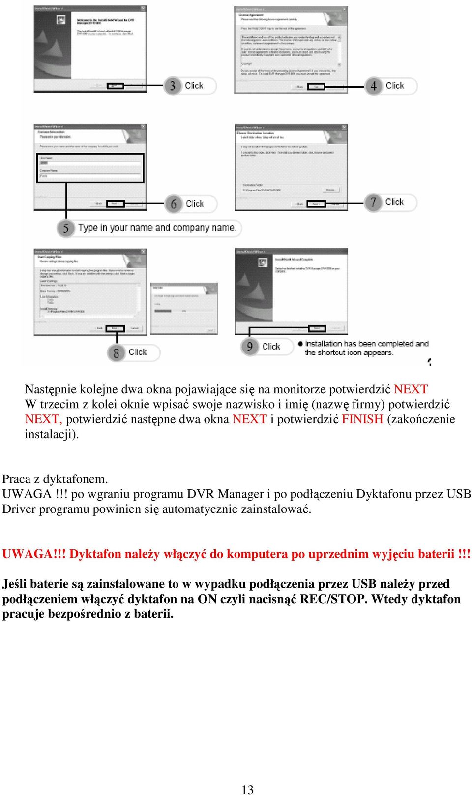 !! po wgraniu programu DVR Manager i po podłączeniu Dyktafonu przez USB Driver programu powinien się automatycznie zainstalować. UWAGA!