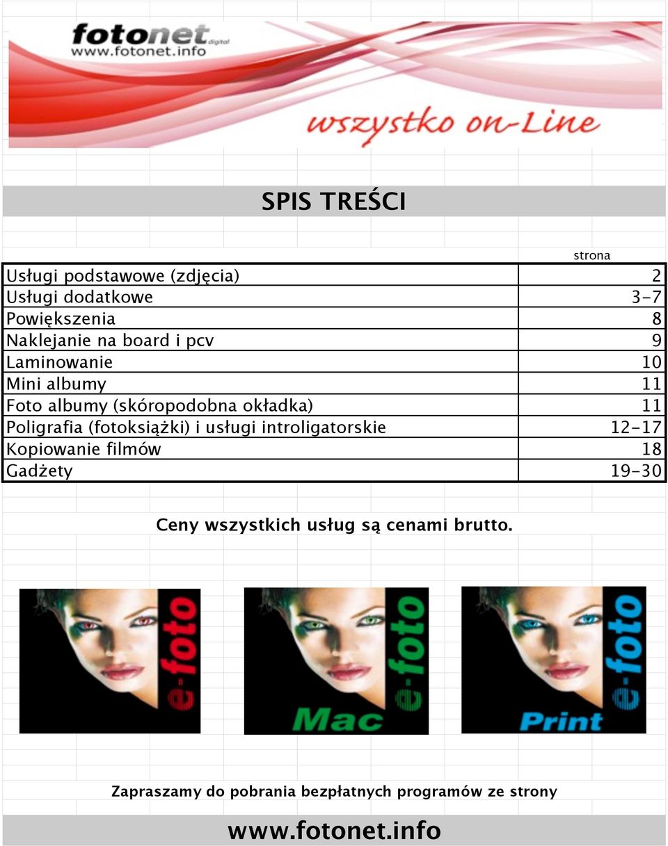 11 Poligrafia (fotoksiążki) i usługi introligatorskie 12-17 Kopiowanie filmów 18 Gadżety 19-30