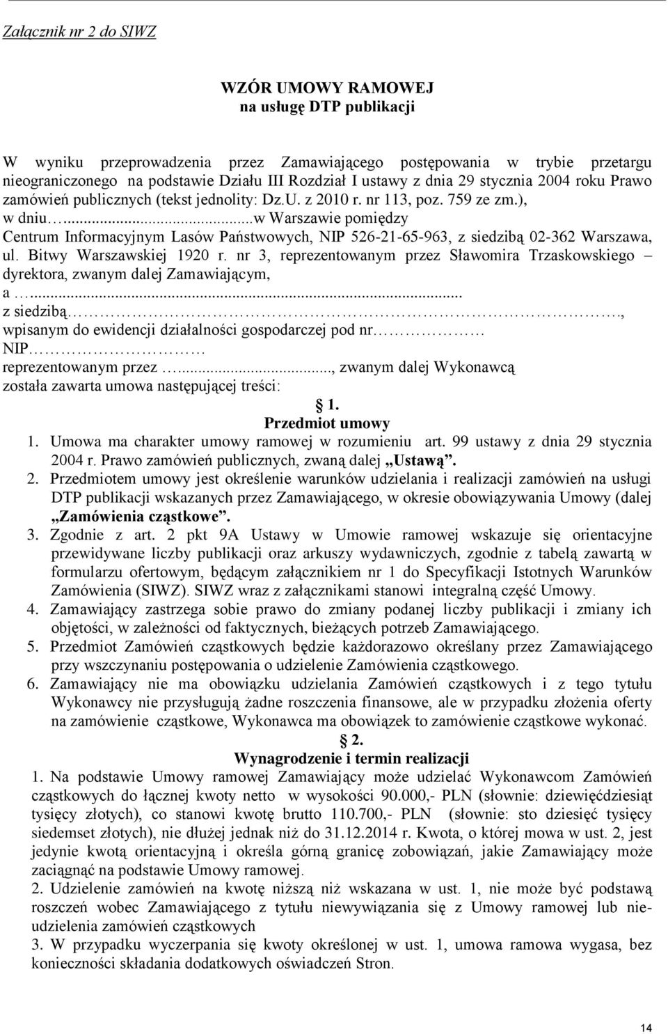 ..w Warszawie pomiędzy Centrum Informacyjnym Lasów Państwowych, NIP 526-21-65-963, z siedzibą 02-362 Warszawa, ul. Bitwy Warszawskiej 1920 r.