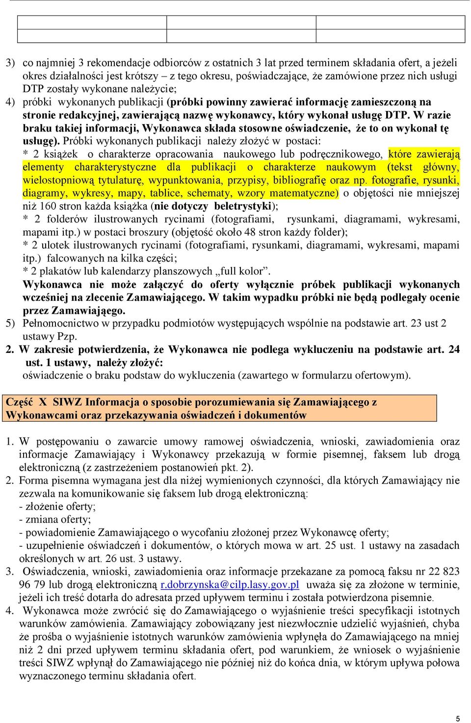 W razie braku takiej informacji, Wykonawca składa stosowne oświadczenie, że to on wykonał tę usługę).