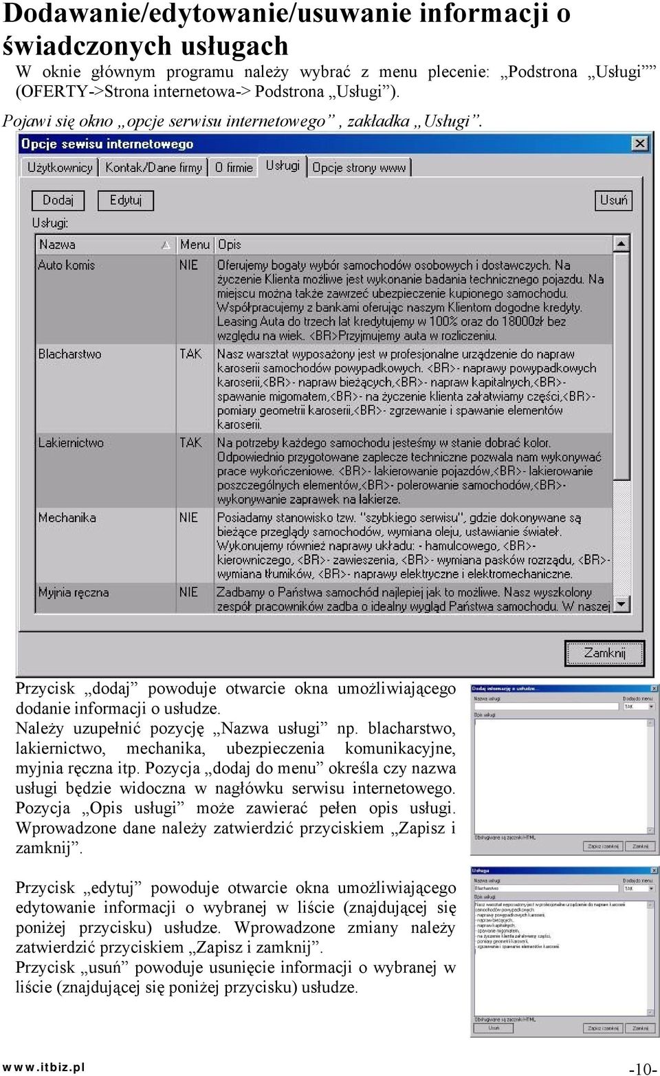 blacharstwo, lakiernictwo, mechanika, ubezpieczenia komunikacyjne, myjnia ręczna itp. Pozycja dodaj do menu określa czy nazwa usługi będzie widoczna w nagłówku serwisu internetowego.