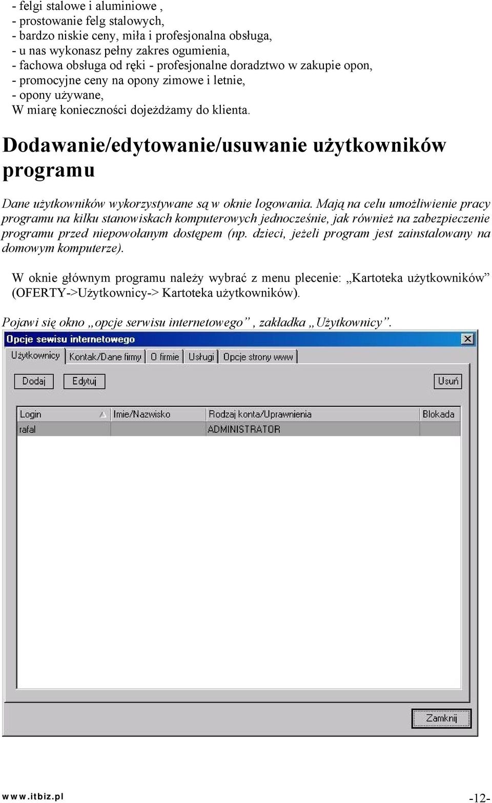Dodawanie/edytowanie/usuwanie użytkowników programu Dane użytkowników wykorzystywane są w oknie logowania.