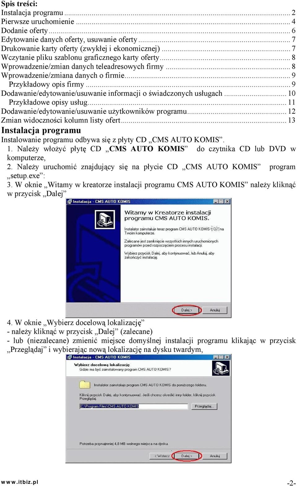 .. 9 Dodawanie/edytowanie/usuwanie informacji o świadczonych usługach... 10 Przykładowe opisy usług... 11 Dodawanie/edytowanie/usuwanie użytkowników programu... 12 Zmian widoczności kolumn listy ofert.