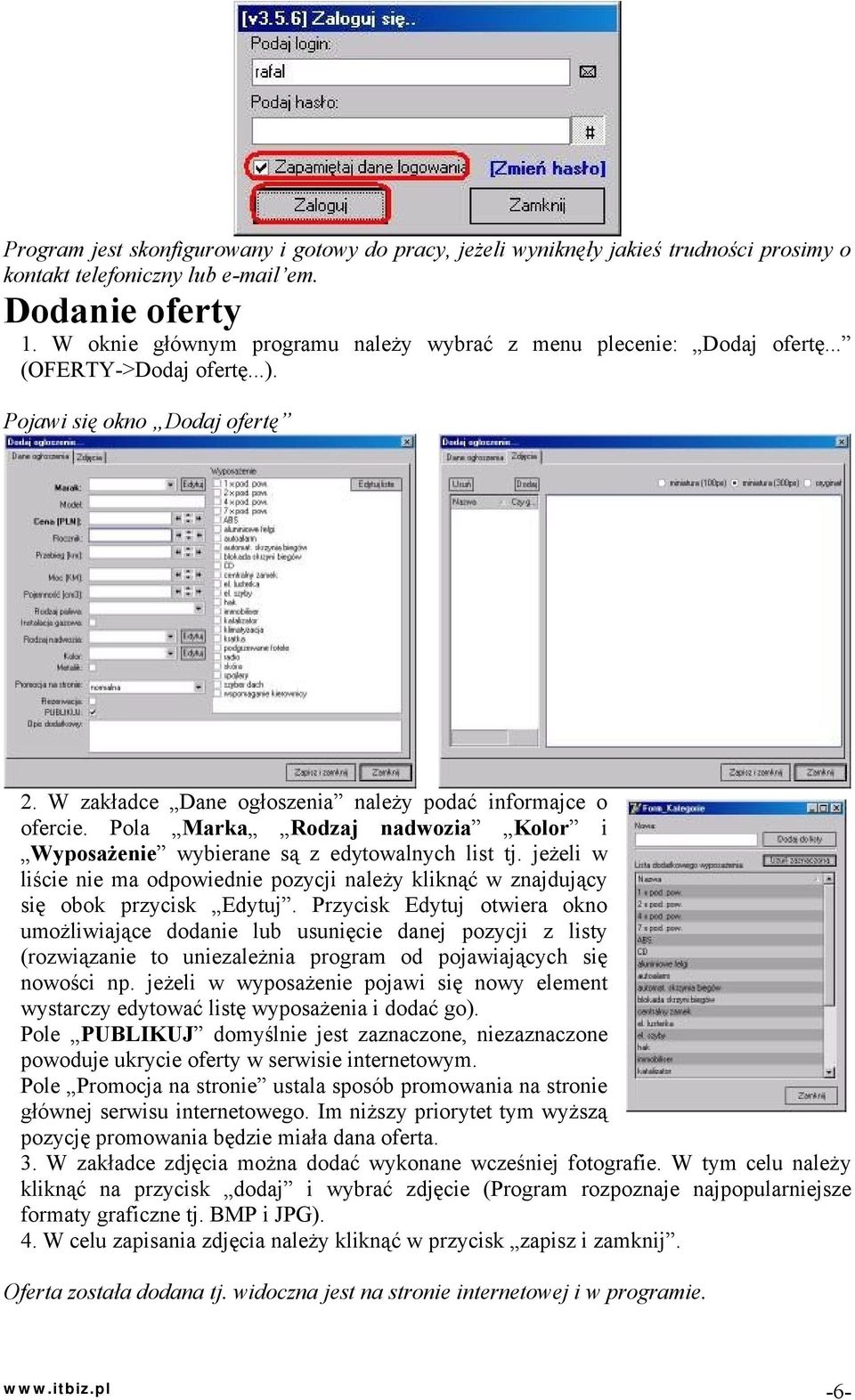 Pola Marka Rodzaj nadwozia Kolor i Wyposażenie wybierane są z edytowalnych list tj. jeżeli w liście nie ma odpowiednie pozycji należy kliknąć w znajdujący się obok przycisk Edytuj.