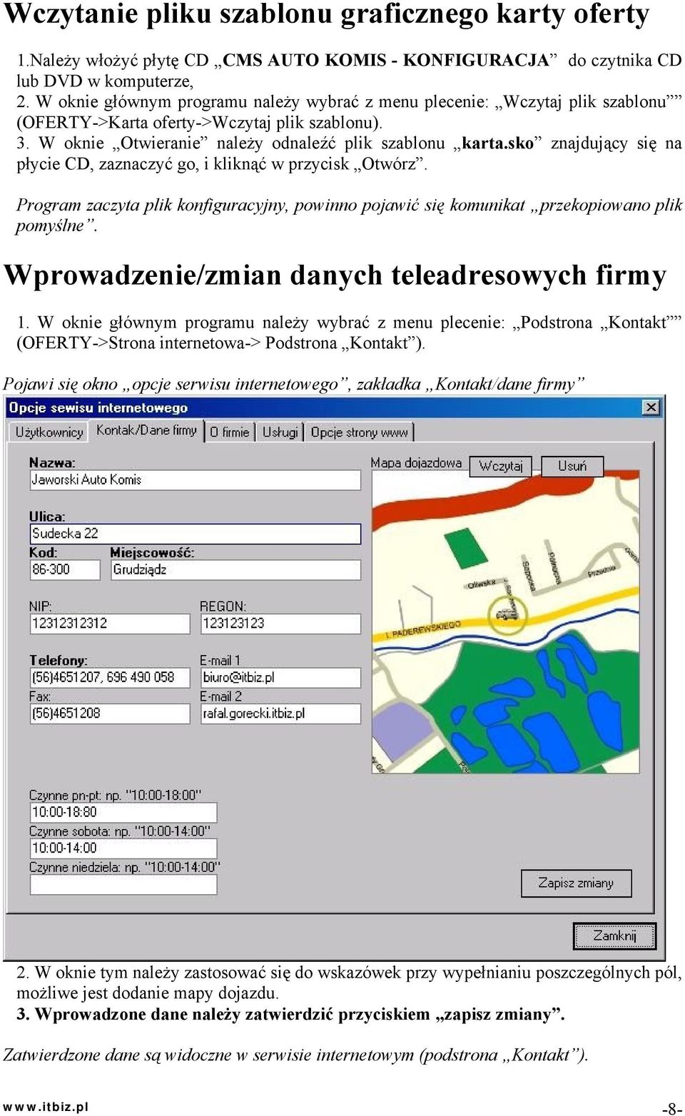 sko znajdujący się na płycie CD, zaznaczyć go, i kliknąć w przycisk Otwórz. Program zaczyta plik konfiguracyjny, powinno pojawić się komunikat przekopiowano plik pomyślne.