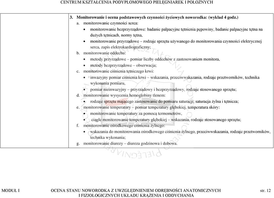 sprzętu używanego do monitorowania czynności elektrycznej serca, zapis elektrokardiograficzny; b.