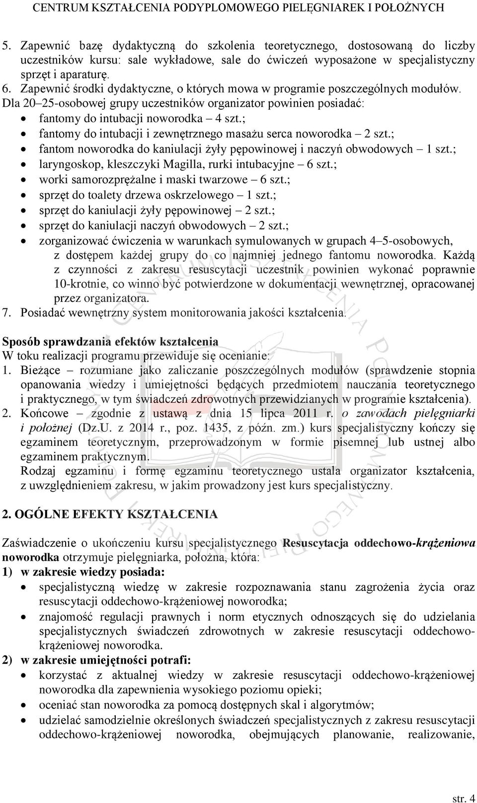 ; fantomy do intubacji i zewnętrznego masażu serca noworodka 2 szt.; fantom noworodka do kaniulacji żyły pępowinowej i naczyń obwodowych 1 szt.