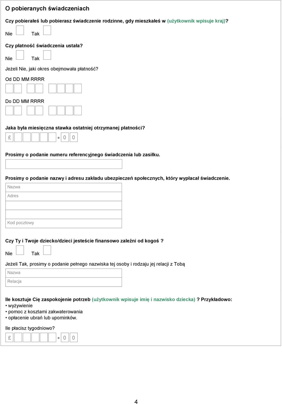 Prosimy o podanie nazwy i adresu zakładu ubezpieczeń społecznych, który wypłacał świadczenie. Czy Ty i Twoje dziecko/dzieci jesteście finansowo zależni od kogoś?