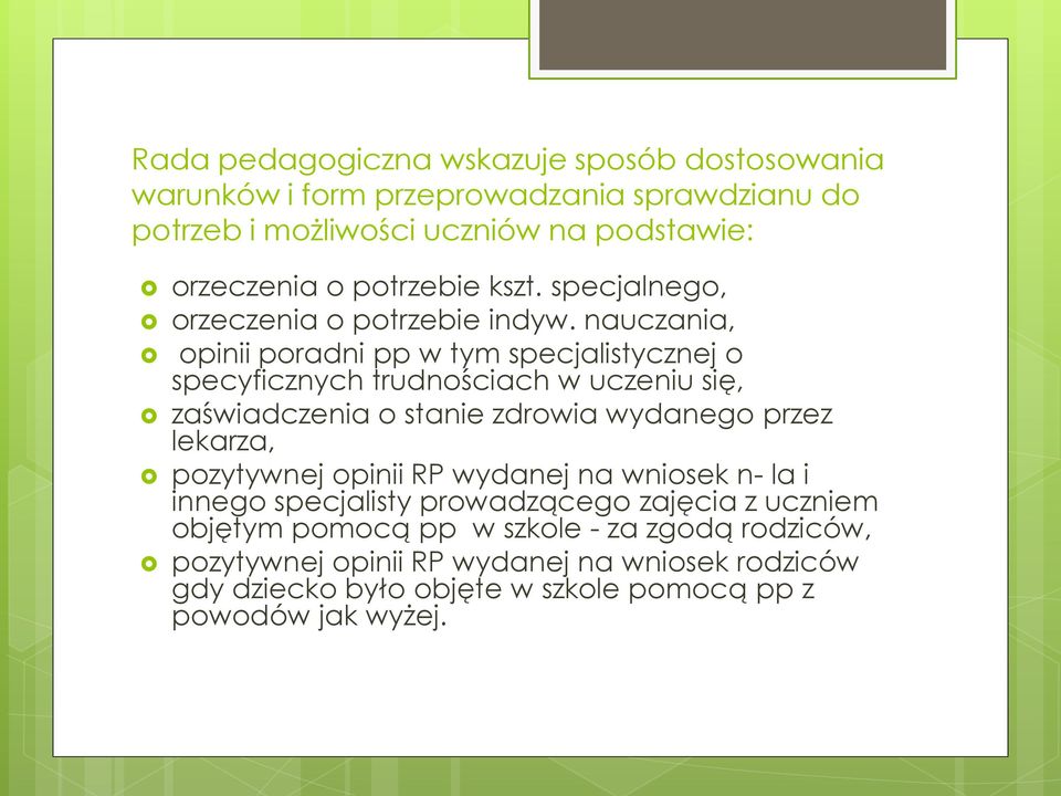 nauczania, opinii poradni pp w tym specjalistycznej o specyficznych trudnościach w uczeniu się, zaświadczenia o stanie zdrowia wydanego przez lekarza,