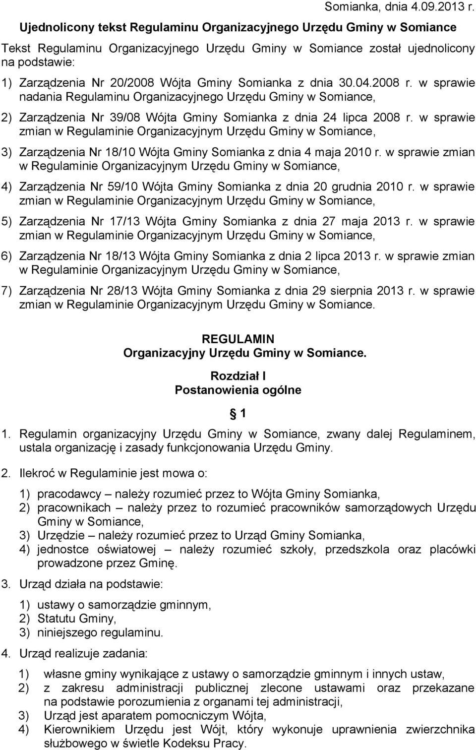 Somianka z dnia 30.04.2008 r. w sprawie nadania Regulaminu Organizacyjnego Urzędu Gminy w Somiance, 2) Zarządzenia Nr 39/08 Wójta Gminy Somianka z dnia 24 lipca 2008 r.