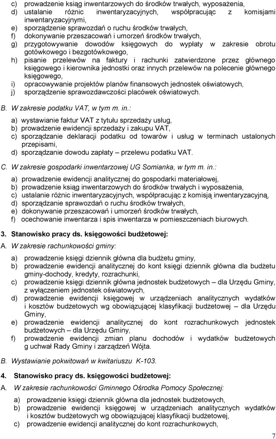 rachunki zatwierdzone przez głównego księgowego i kierownika jednostki oraz innych przelewów na polecenie głównego księgowego, i) opracowywanie projektów planów finansowych jednostek oświatowych, j)