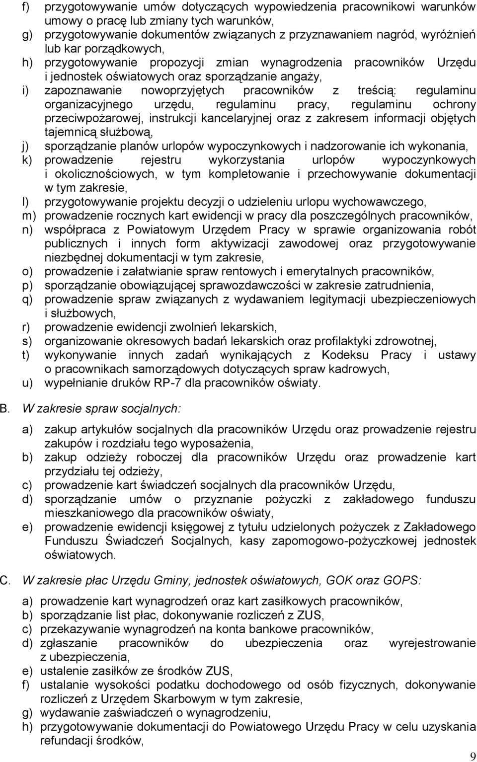 organizacyjnego urzędu, regulaminu pracy, regulaminu ochrony przeciwpożarowej, instrukcji kancelaryjnej oraz z zakresem informacji objętych tajemnicą służbową, j) sporządzanie planów urlopów