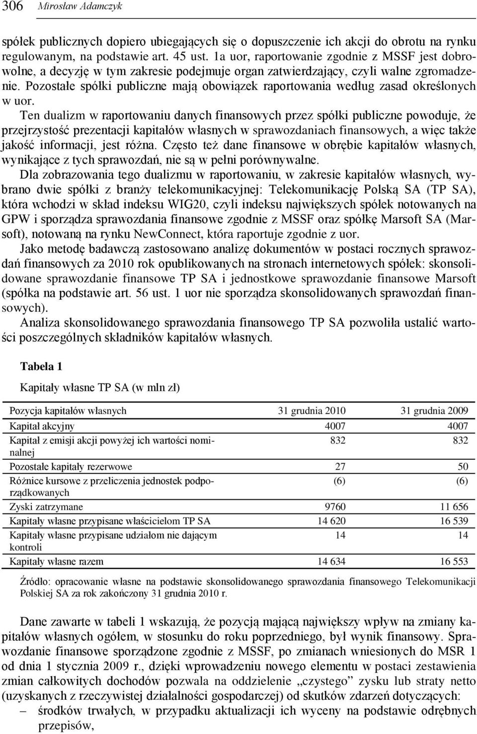 Pozostałe spółki publiczne mają obowiązek raportowania według zasad określonych w uor.