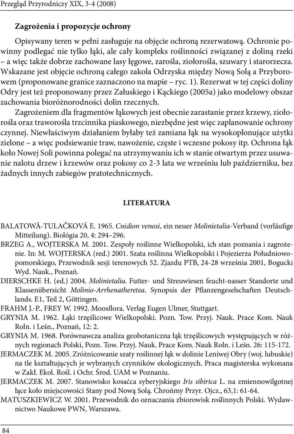 Wskazane jest objęcie ochroną całego zakola Odrzyska między Nową Solą a Przyborowem (proponowane granice zaznaczono na mapie ryc. 1).