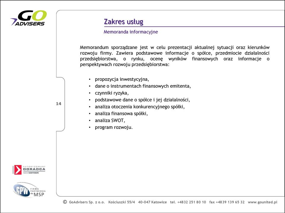 o perspektywach rozwoju przedsiębiorstwa: 14 propozycja inwestycyjna, dane o instrumentach finansowych emitenta, czynniki ryzyka,