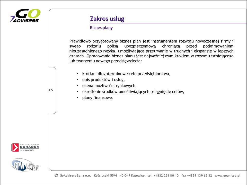 Opracowanie biznes planu jest najważniejszym krokiem w rozwoju istniejącego lub tworzeniu nowego przedsięwzięcia: 15 krótko i