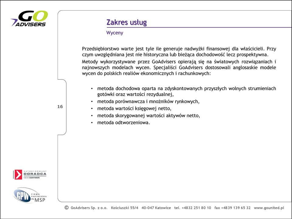 Metody wykorzystywane przez GoAdvisers opierają się na światowych rozwiązaniach i najnowszych modelach wycen.