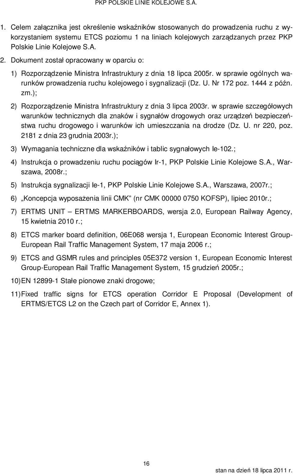 1444 z późn. zm.); 2) Rozporządzenie Ministra Infrastruktury z dnia 3 lipca 2003r.